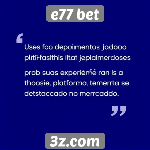 Depoimentos de jogadores no e77 bet