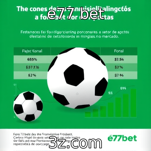 e77 bet | Impactos das regulamentações no setor de apostas